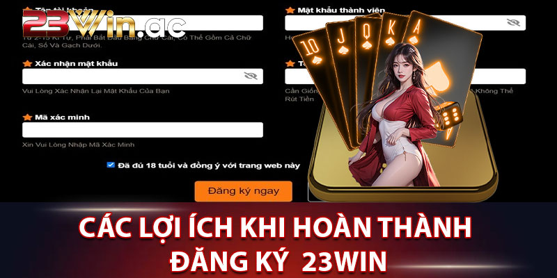 Các lợi ích khi hoàn thành đăng ký trở thành hội viên 23WIN