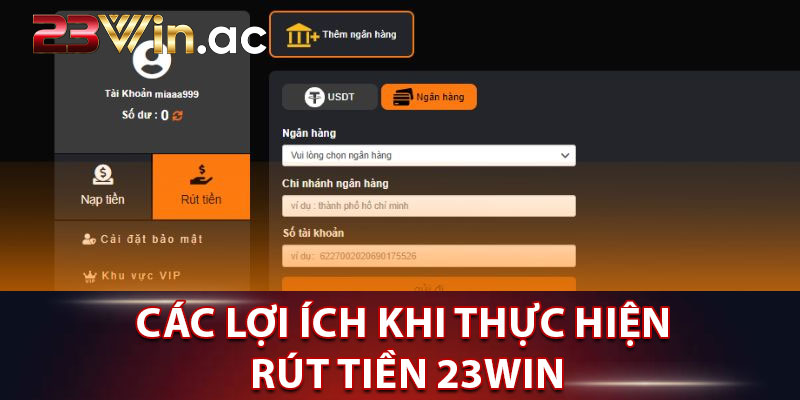 Các lợi ích khi thực hiện rút tiền 23WIN