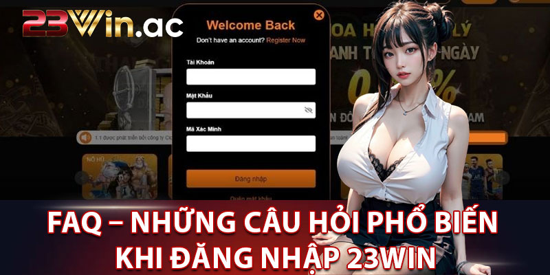 FAQ – Những câu hỏi phổ biến khi đăng nhập 23WIN